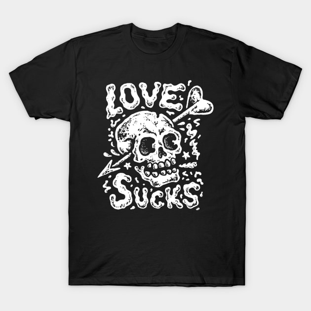 Skull love sucks for all broken hearts and single ladies and gentlemen for anti valentine's day gift T-Shirt by AbirAbd